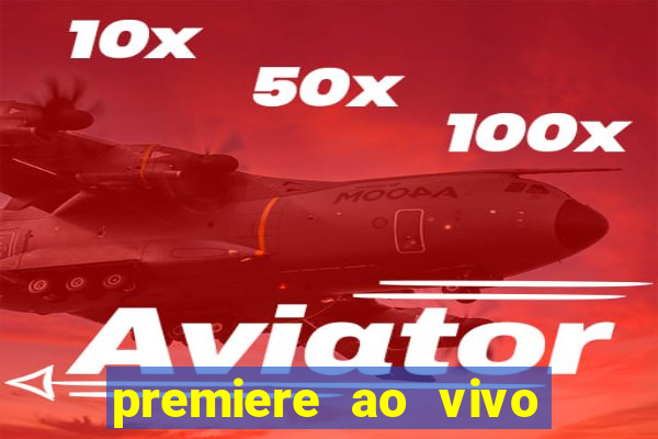 premiere ao vivo em hd