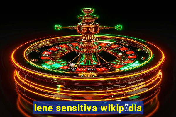 lene sensitiva wikip茅dia