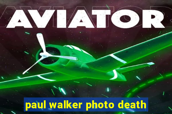 paul walker photo death