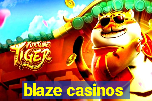 blaze casinos