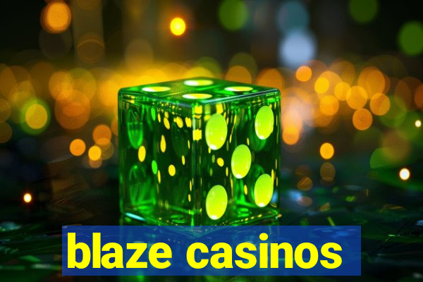 blaze casinos