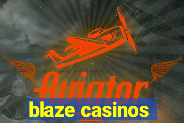 blaze casinos