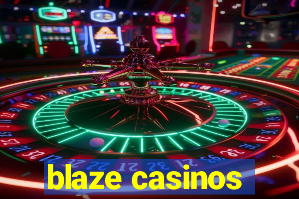 blaze casinos