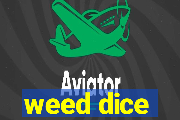 weed dice