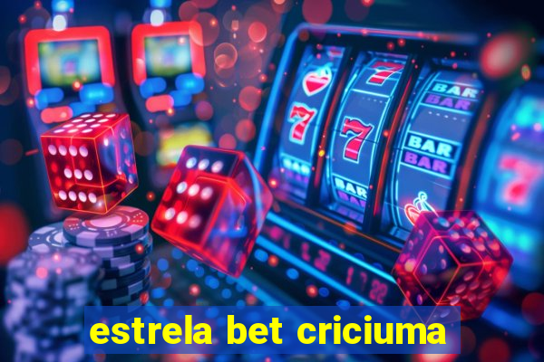 estrela bet criciuma