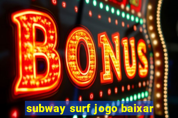 subway surf jogo baixar