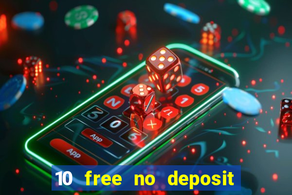 10 free no deposit casino uk 2022