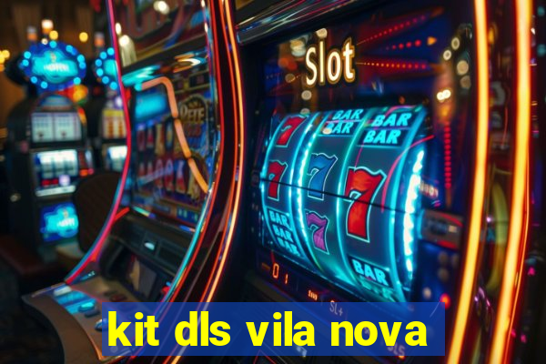 kit dls vila nova