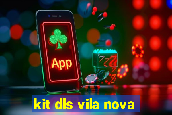 kit dls vila nova