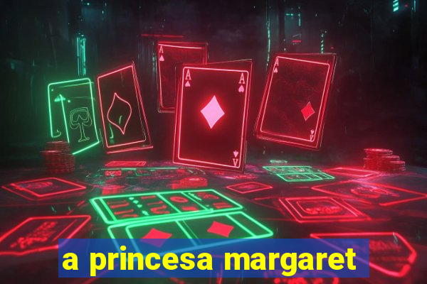 a princesa margaret