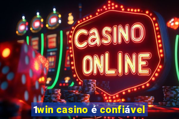 1win casino é confiável