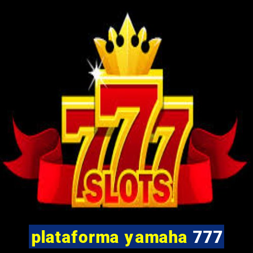 plataforma yamaha 777