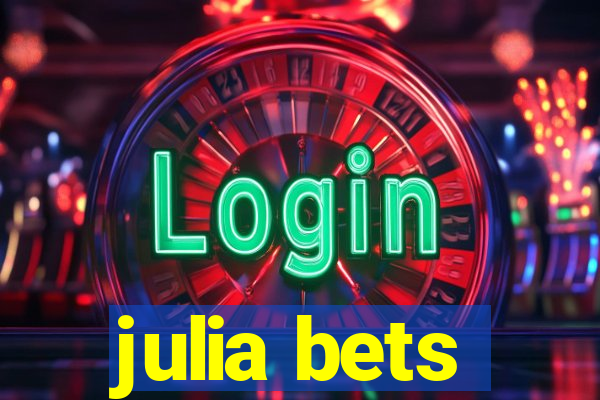 julia bets