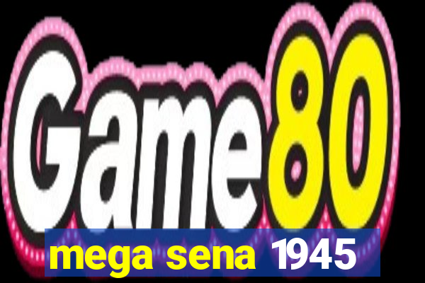 mega sena 1945