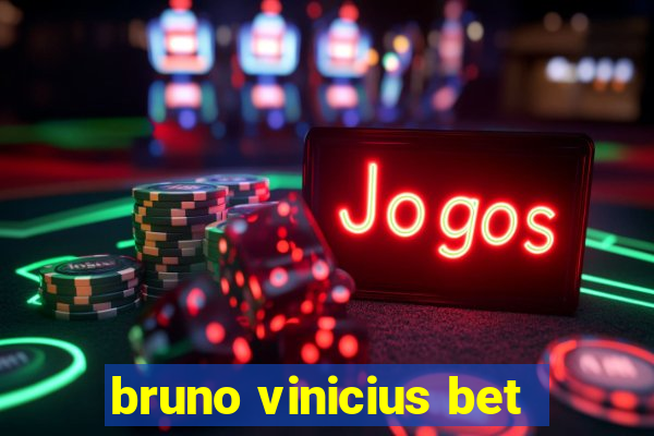 bruno vinicius bet