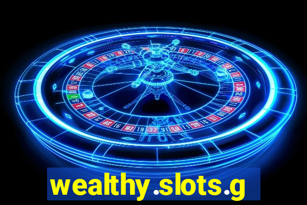 wealthy.slots.games