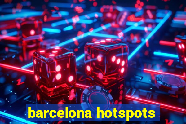 barcelona hotspots