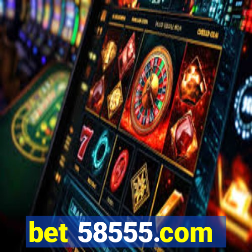 bet 58555.com