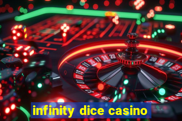 infinity dice casino