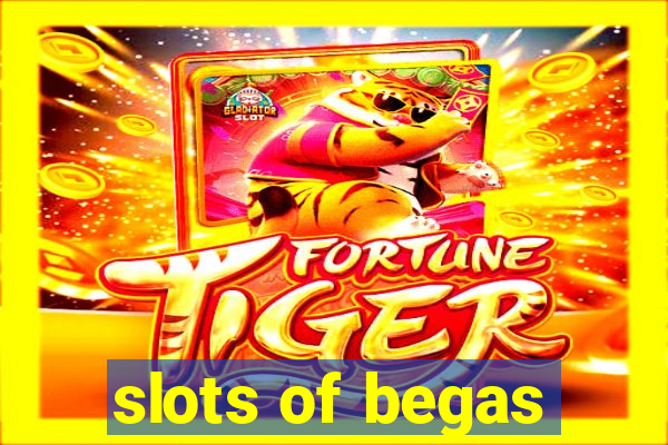 slots of begas