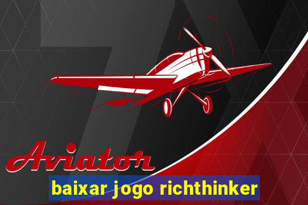 baixar jogo richthinker