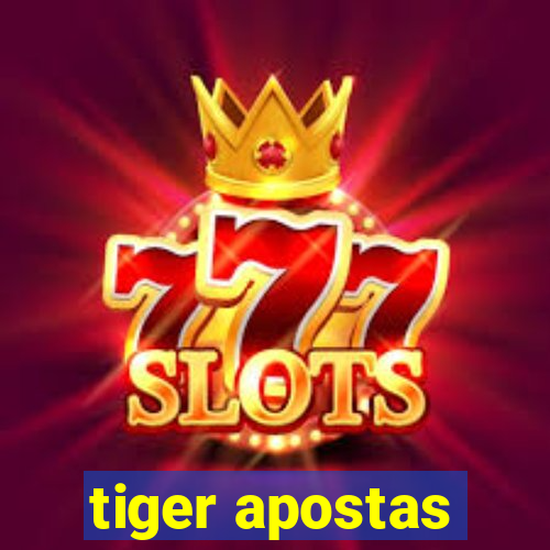 tiger apostas