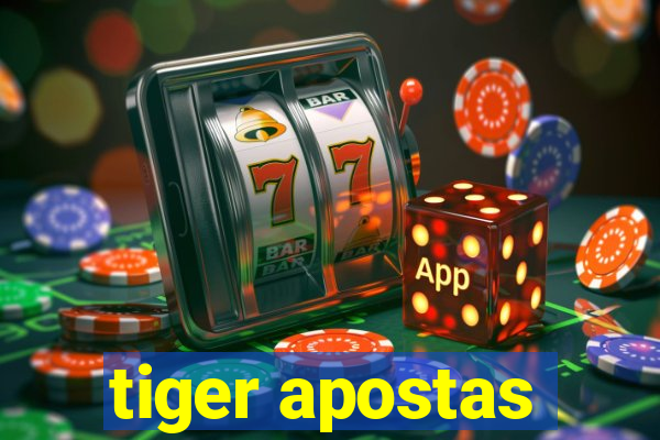 tiger apostas