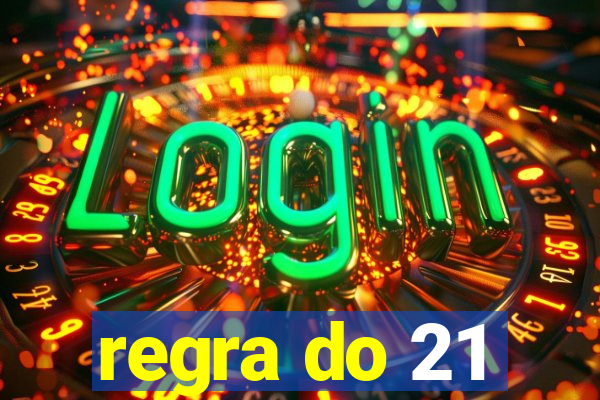 regra do 21