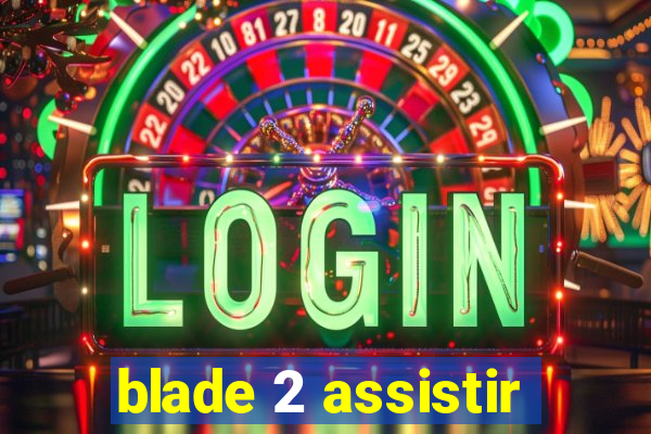 blade 2 assistir