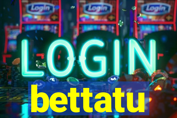 bettatu