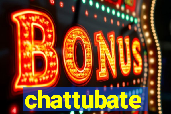 chattubate