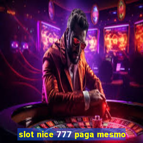 slot nice 777 paga mesmo