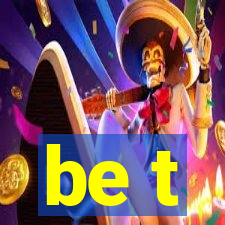 be t