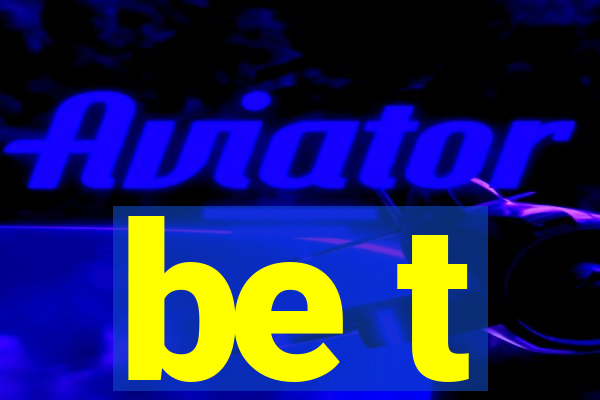 be t