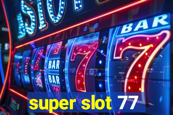 super slot 77