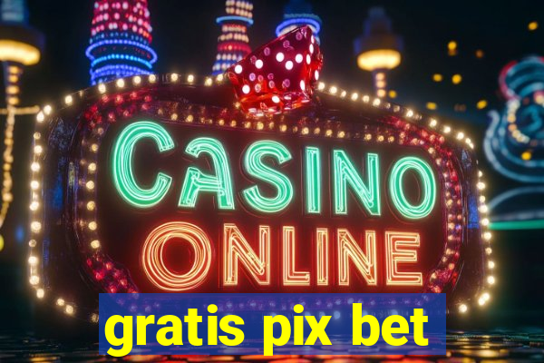 gratis pix bet