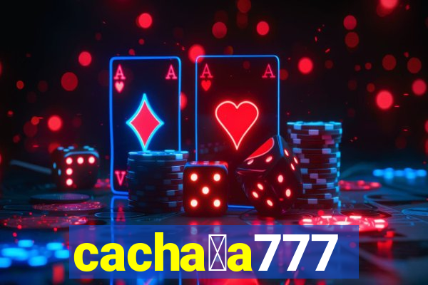 cacha莽a777