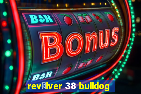 rev贸lver 38 bulldog