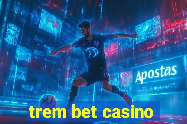 trem bet casino