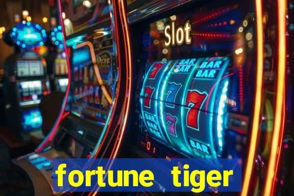 fortune tiger cadastre e ganhe