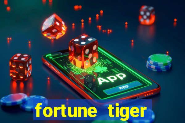 fortune tiger cadastre e ganhe