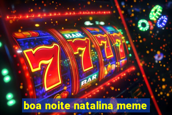 boa noite natalina meme