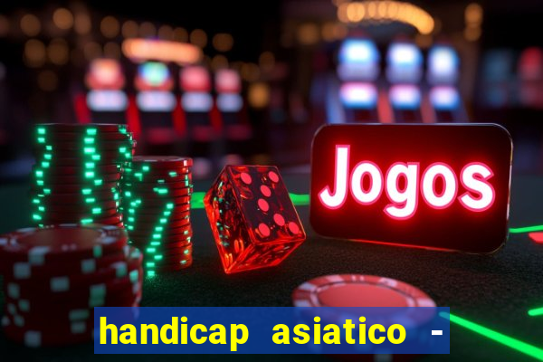 handicap asiatico - 0 5