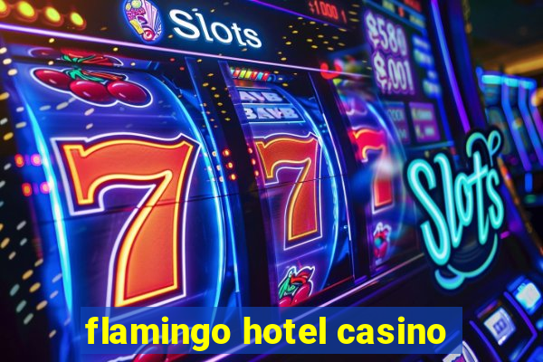 flamingo hotel casino