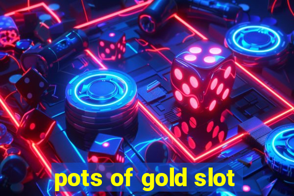 pots of gold slot