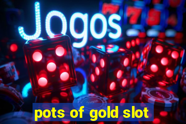 pots of gold slot