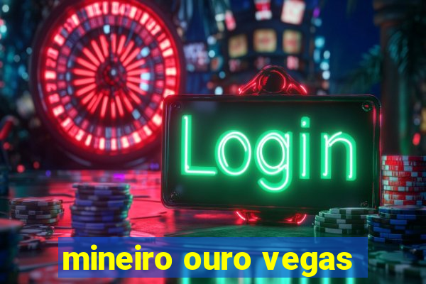 mineiro ouro vegas