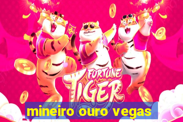 mineiro ouro vegas