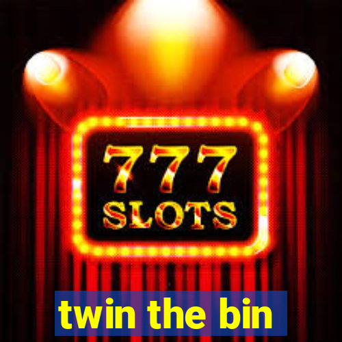 twin the bin