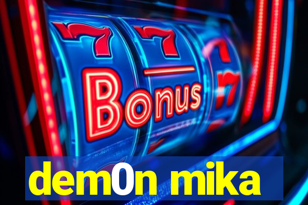 dem0n mika